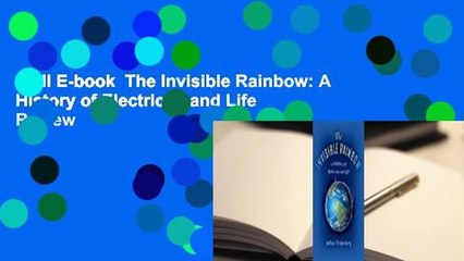 Full E-book  The Invisible Rainbow: A History of Electricity and Life  Review