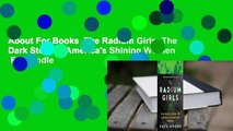 About For Books  The Radium Girls: The Dark Story of America's Shining Women  For Kindle