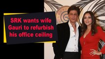 SRK wants wife Gauri to refurbish his office ceiling