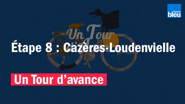 Un Tour d'avance : Cazères-Loudenvielle, la 8e étape du Tour de France comme si vous y étiez