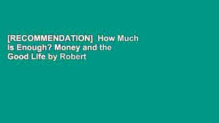[RECOMMENDATION]  How Much Is Enough? Money and the Good Life by Robert
