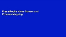 Free eBooks Value Stream and Process Mapping: The Strategos Guide to TXT