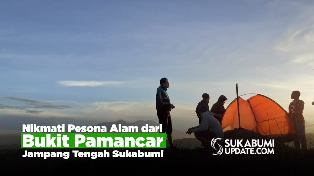 Nikmati Pesona Alam dari Bukit Pamancar Jampang Tengah Sukabumi