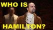 WHO IS ALEXANDER HAMILTON? WHY IS THERE A MUSICAL ABOUT HIM NOW? THE MAN, THE MYTH, THE LEGEND.mp4