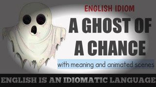 English Idiom: A ghost of a chance