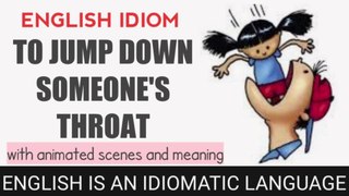 English idiom: To jump down someone's throat