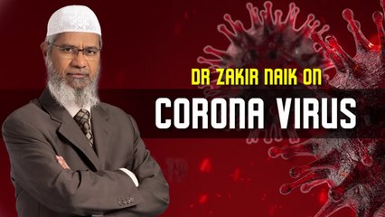 Dr Zakir Naik on Corona Virus