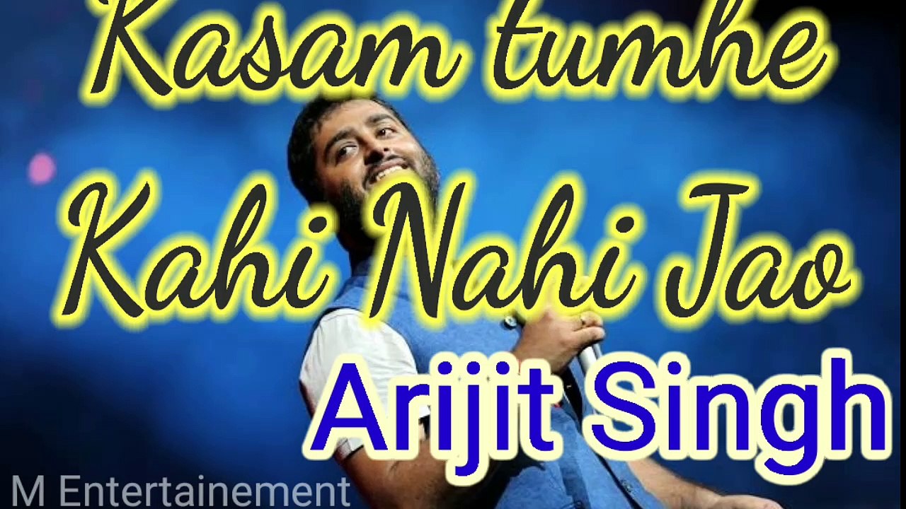 Kasam tumhe Kahi Nahi Jao/ Babloo Bachelor/ Arijit Singh.