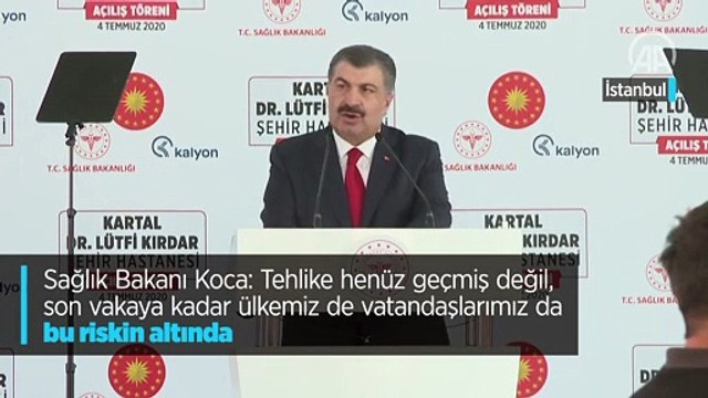 Bakan Koca: ''Tehlike henüz geçmiş değil, son vakaya kadar ülkemiz de vatandaşlarımız da bu riskin altında''