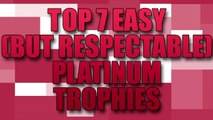 Top 7 Easy But Respectable Platinum Trophies