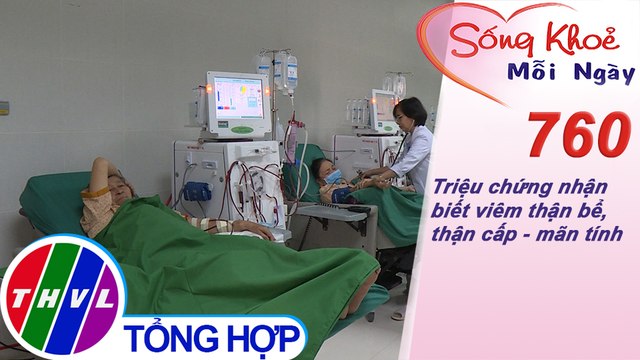 Triệu chứng nhận biết viêm thận bể, thận cấp - mãn tính | Sống khỏe mỗi ngày - Kỳ 760