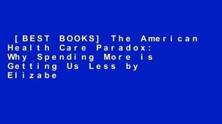 [BEST BOOKS] The American Health Care Paradox: Why Spending More is Getting