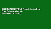 [RECOMMENDATION]  Fintech Innovation: From Robo-Advisors to Goal Based
