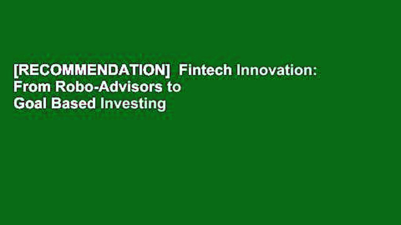 [RECOMMENDATION]  Fintech Innovation: From Robo-Advisors to Goal Based