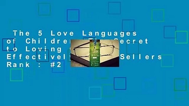 The 5 Love Languages of Children: The Secret to Loving Children Effectively Best Sellers Rank : #2