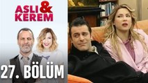 Aslı ile Kerem 27. Bölüm