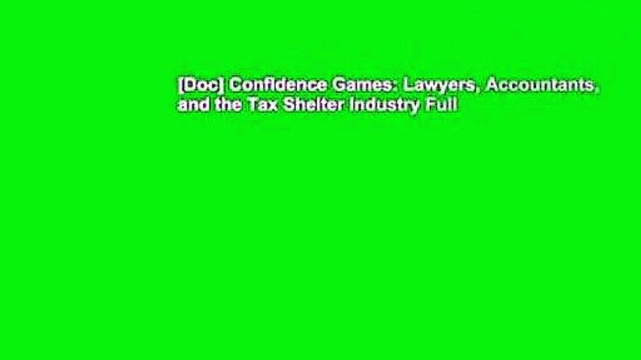 [Doc] Confidence Games: Lawyers, Accountants, and the Tax Shelter Industry Full