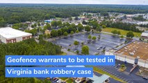 Geofence warrants to be tested in Virginia bank robbery case, and other top stories from July 06, 2020.