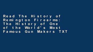 Read The History of Remington Firearms: The History of One of the World's Most