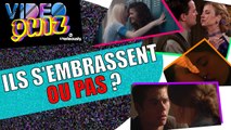 VIDEO QUIZ #8 : Ces persos de séries s'embrassent ou pas ?