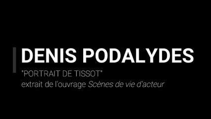 Lectures solidaires - Denis Podalydès Portrait de Tissot