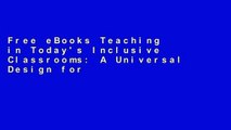 Free eBooks Teaching in Today's Inclusive Classrooms: A Universal Design for