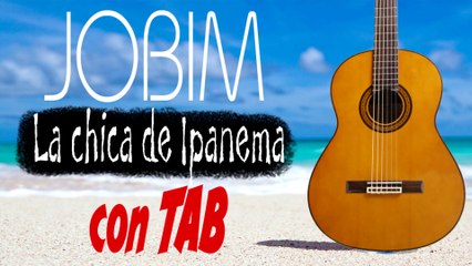 Jobim - La chica de Ipanema (Tutorial con TAB)