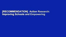 [RECOMMENDATION]  Action Research: Improving Schools and Empowering Educators