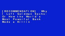 [RECOMMENDATION]  Why I Left Goldman Sachs: Or How the World's Most Powerful