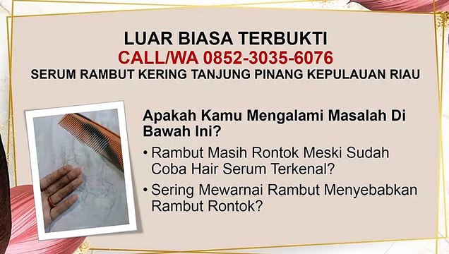 GARANSI UANG KEMBALI, CALL/WA 0852-3035-6076, Serum Rambut Yang Bagus Tanjungpinang Kepulauan Riau