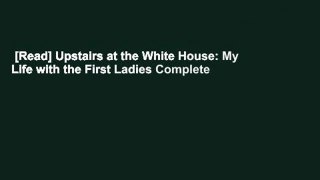 [Read] Upstairs at the White House: My Life with the First Ladies Complete