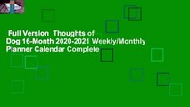 Full Version  Thoughts of Dog 16-Month 2020-2021 Weekly/Monthly Planner Calendar Complete
