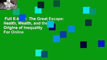 Full E-book  The Great Escape: Health, Wealth, and the Origins of Inequality  For Online