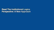 Read The Institutional Logics Perspective: A New Approach to Culture,