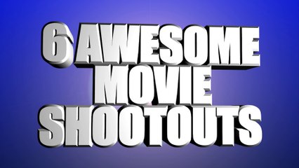 6 Awesome Movie Shootouts