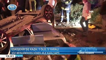 Eskişehir'de söz merasiminden dönen aile kaza yaptı