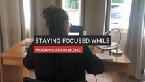 Staying Focused While Working From Home