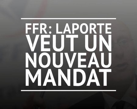 FFR - Bernard Laporte candidat à sa réélection