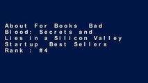 About For Books  Bad Blood: Secrets and Lies in a Silicon Valley Startup  Best Sellers Rank : #4