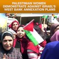 Palestinian Women Demonstrate Against Israel's West Bank Annexation Plans