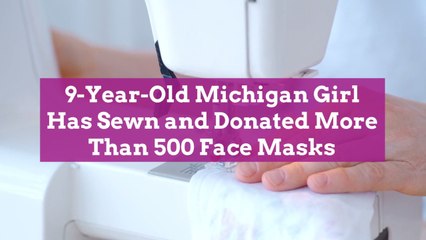 9-Year-Old Michigan Girl Has Sewn and Donated More Than 500 Face Masks