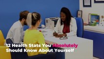 12 Health Stats You Absolutely Should Know About Yourself