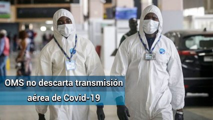 "Surgen pruebas" de transmisión por aire de Covid-19, reconoce la OMS