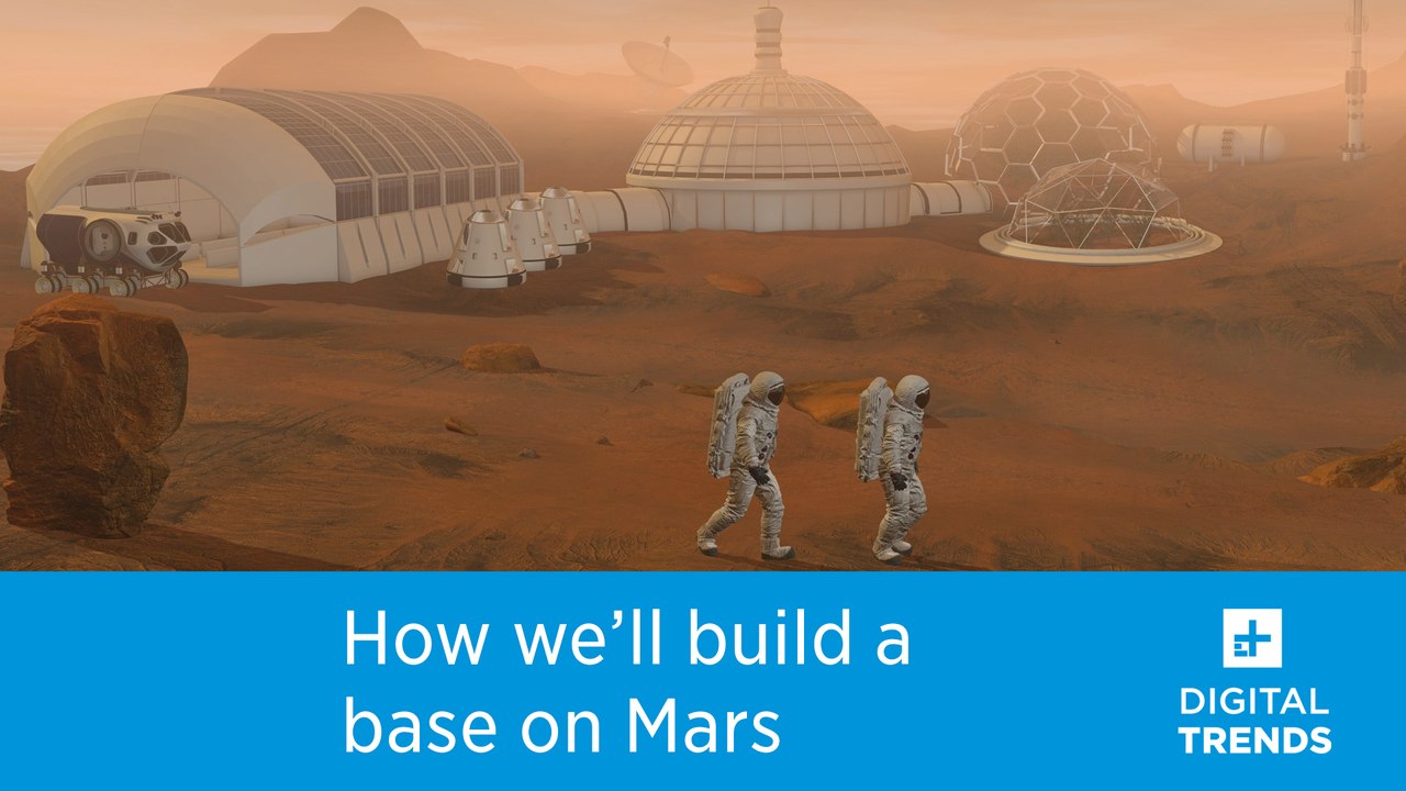 Planning for the red planet: How we’ll build a base on Mars