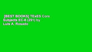 [BEST BOOKS] TExES Core Subjects EC-6 (291) by Luis A. Rosado  Free