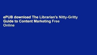 ePUB download The Librarian's Nitty-Gritty Guide to Content Marketing Free