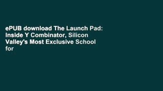 ePUB download The Launch Pad: Inside Y Combinator, Silicon Valley's Most