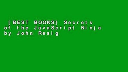 [BEST BOOKS] Secrets of the JavaScript Ninja by John Resig Full