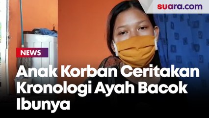 Anak Korban Ceritakan Detik-detik Ibunya Dibacok oleh Sang Ayah