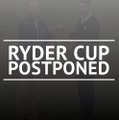 Breaking News - Ryder Cup postponed until 2021